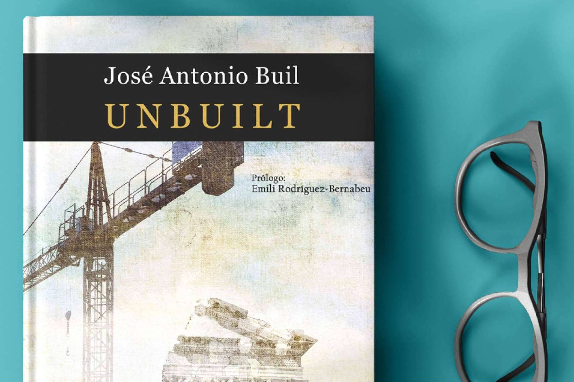 'Unbuilt', el acierto poético de José Antonio Buil