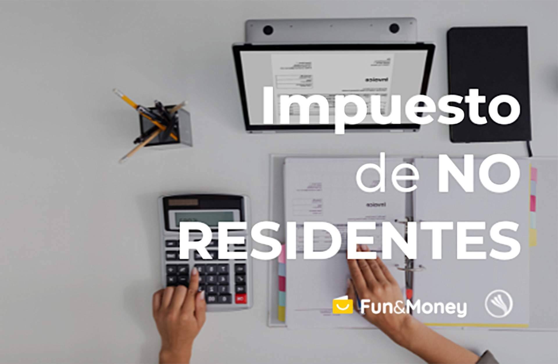¿Qué es el Impuesto de No residentes?