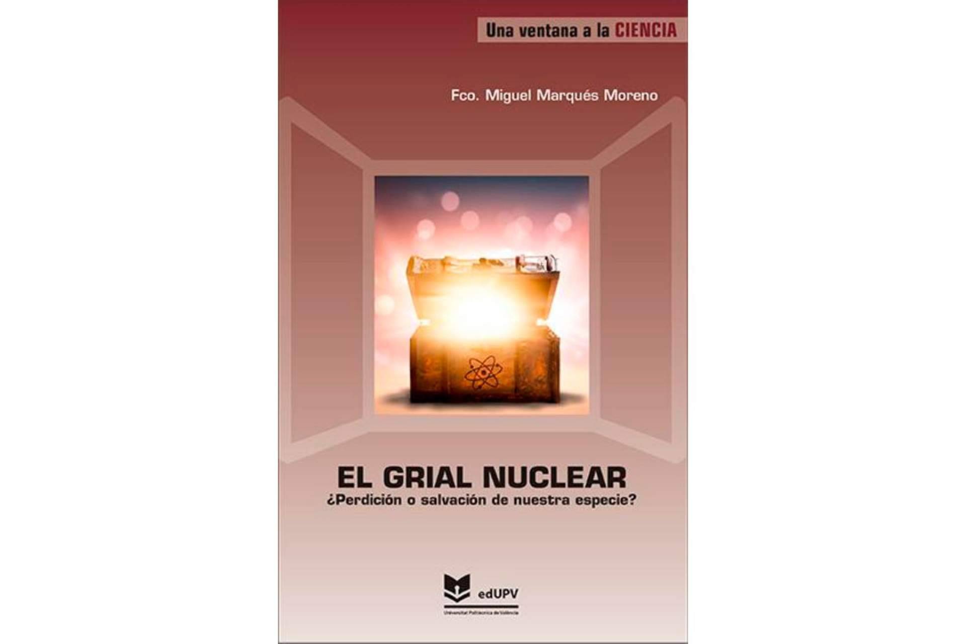 La Editorial UPV presenta una de sus novedades editoriales, 'El grial nuclear. ¿Perdición o salvación de nuestra especie?'