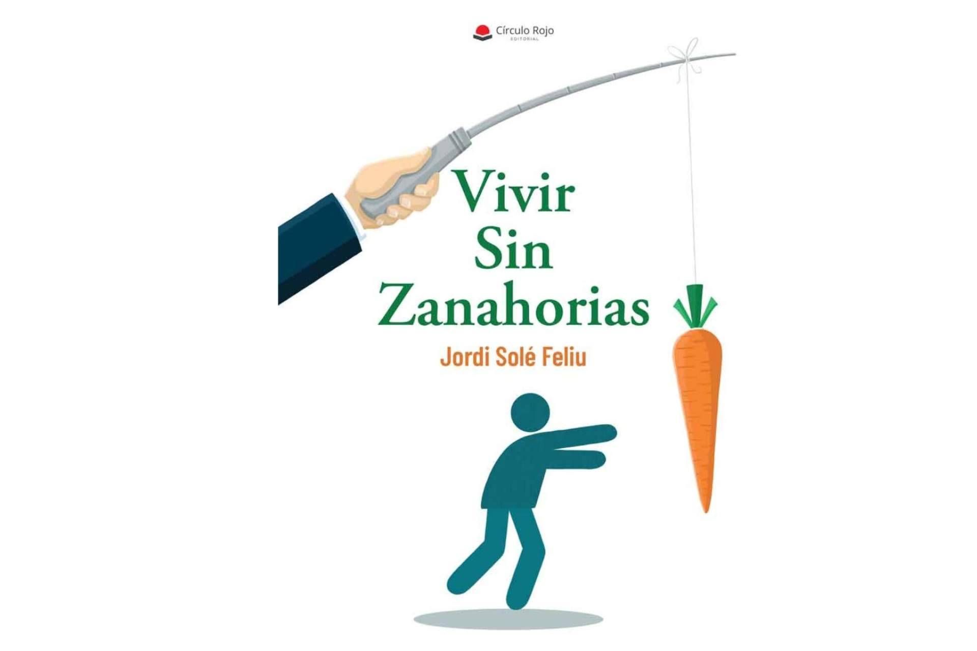 'Vivir la vida de otra forma' con el libro 'Vivir sin zanahorias’ de Jordi Solé Feliu