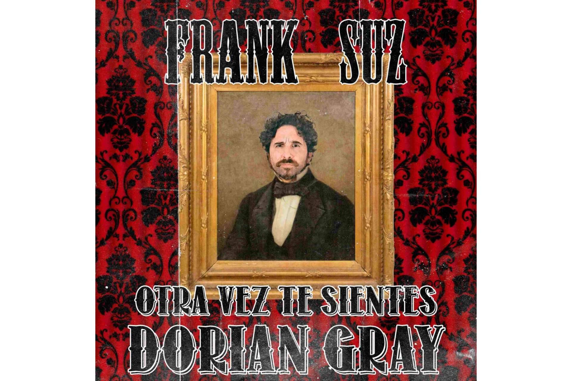 Frank Suz y su nuevo single 'Otra vez te sientes Dorian Gray'