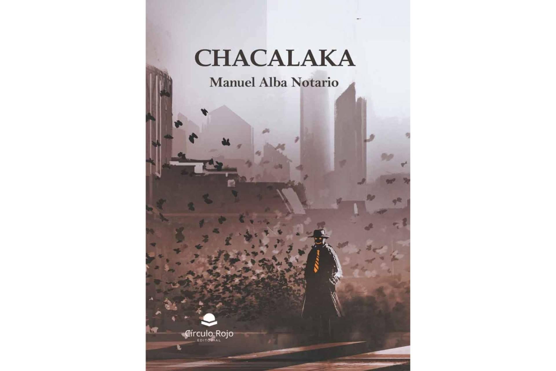 Manuel Alba Notario lanza la 3ª edición de 'Chacalaka', un viaje de misterio e incertidumbre, repleto de amor y de esperanza