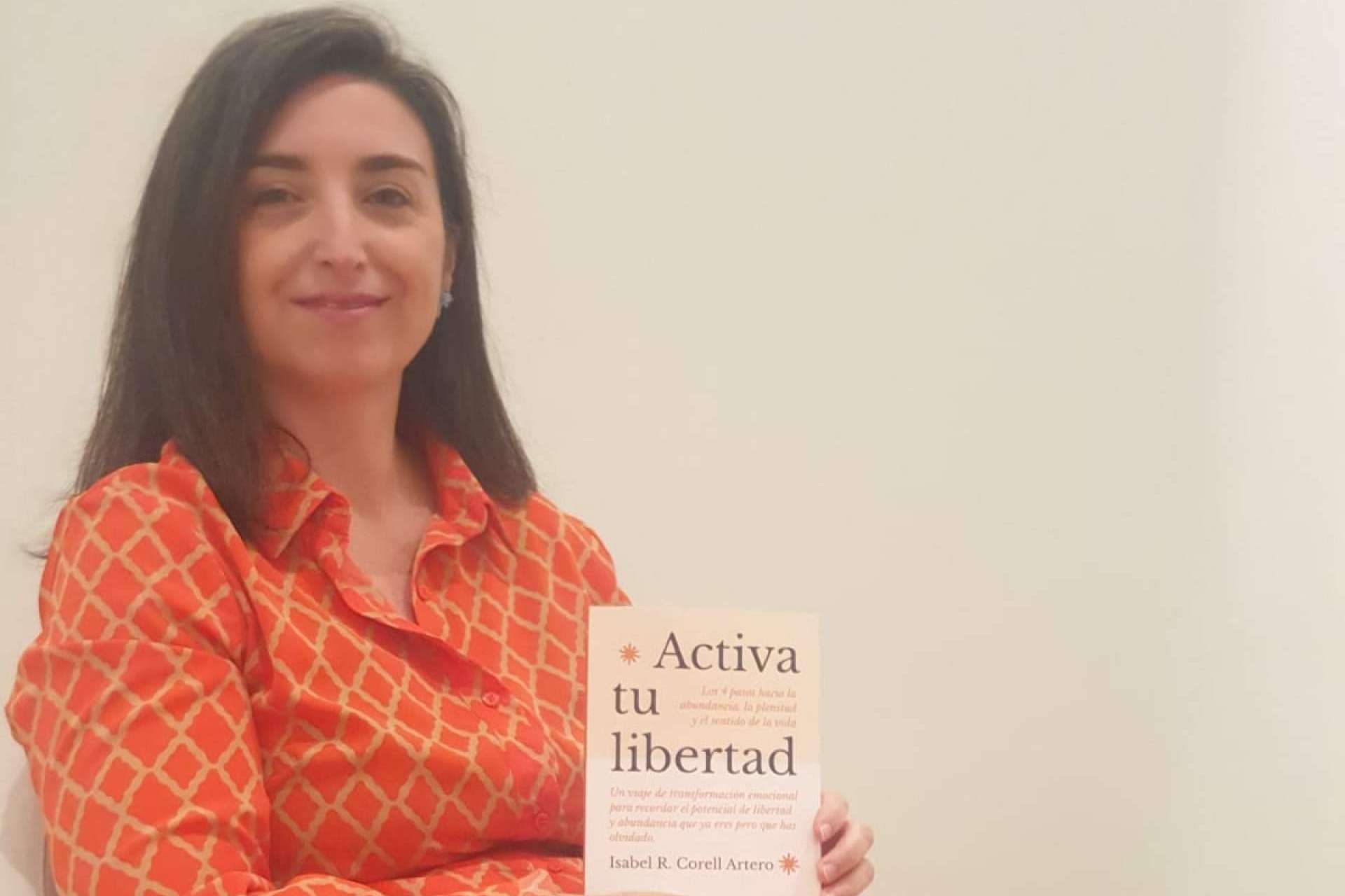 La libertad que no puede quitar una pandemia. Entrevista a Isabel Corell con motivo del lanzamiento de su libro 'Activa tu Libertad'